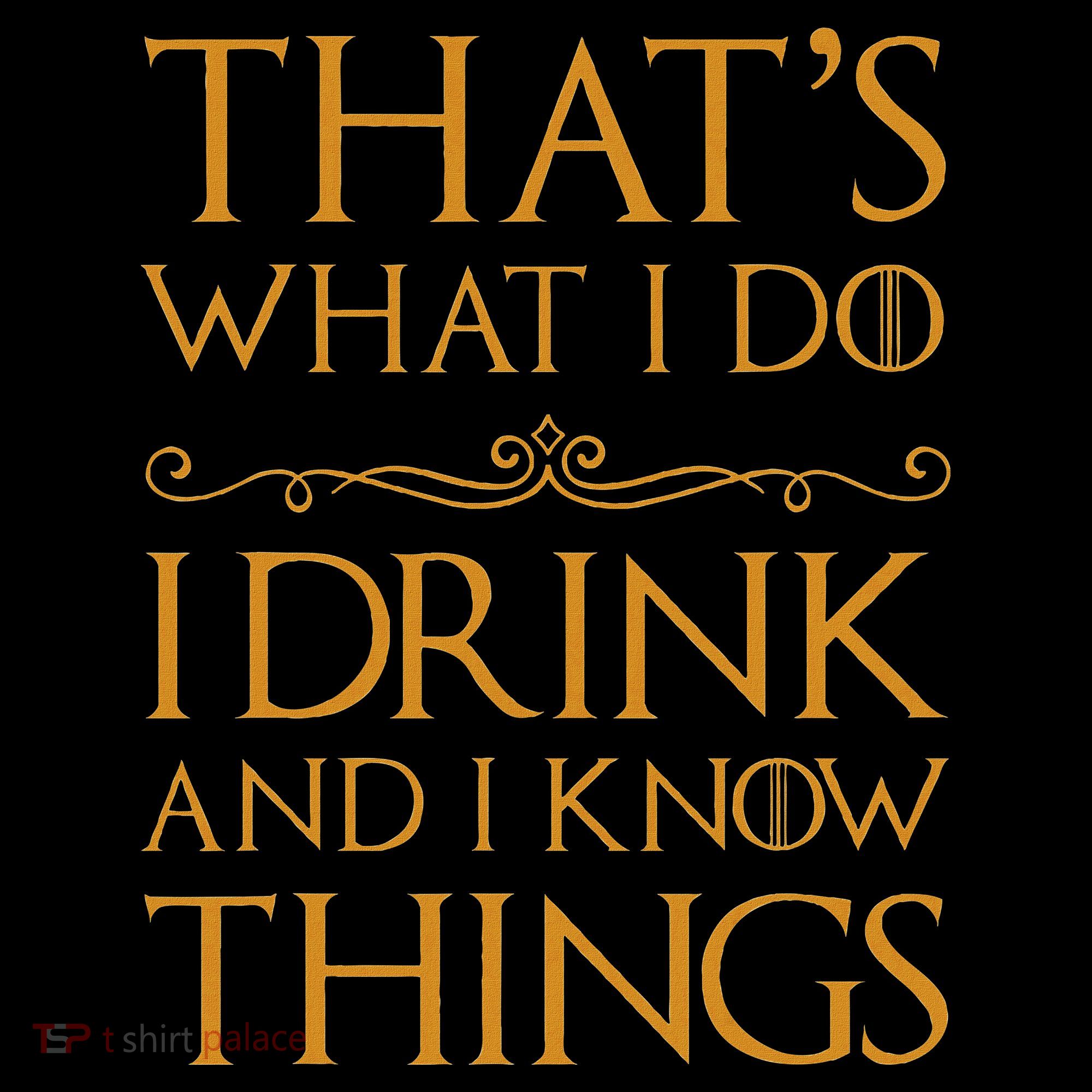 Thats What I Do I Drink And I Know Things Women's Tank Top