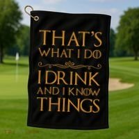 Thats What I Do I Drink And I Know Things Golf Towel thumb 1