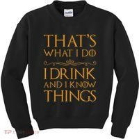 Thats What I Do I Drink And I Know Things Kids Sweatshirt thumb 0