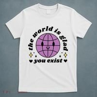 The World Is Glad You Exist Mental Health T-Shirt thumb 5