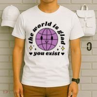 The World Is Glad You Exist Mental Health T-Shirt thumb 6
