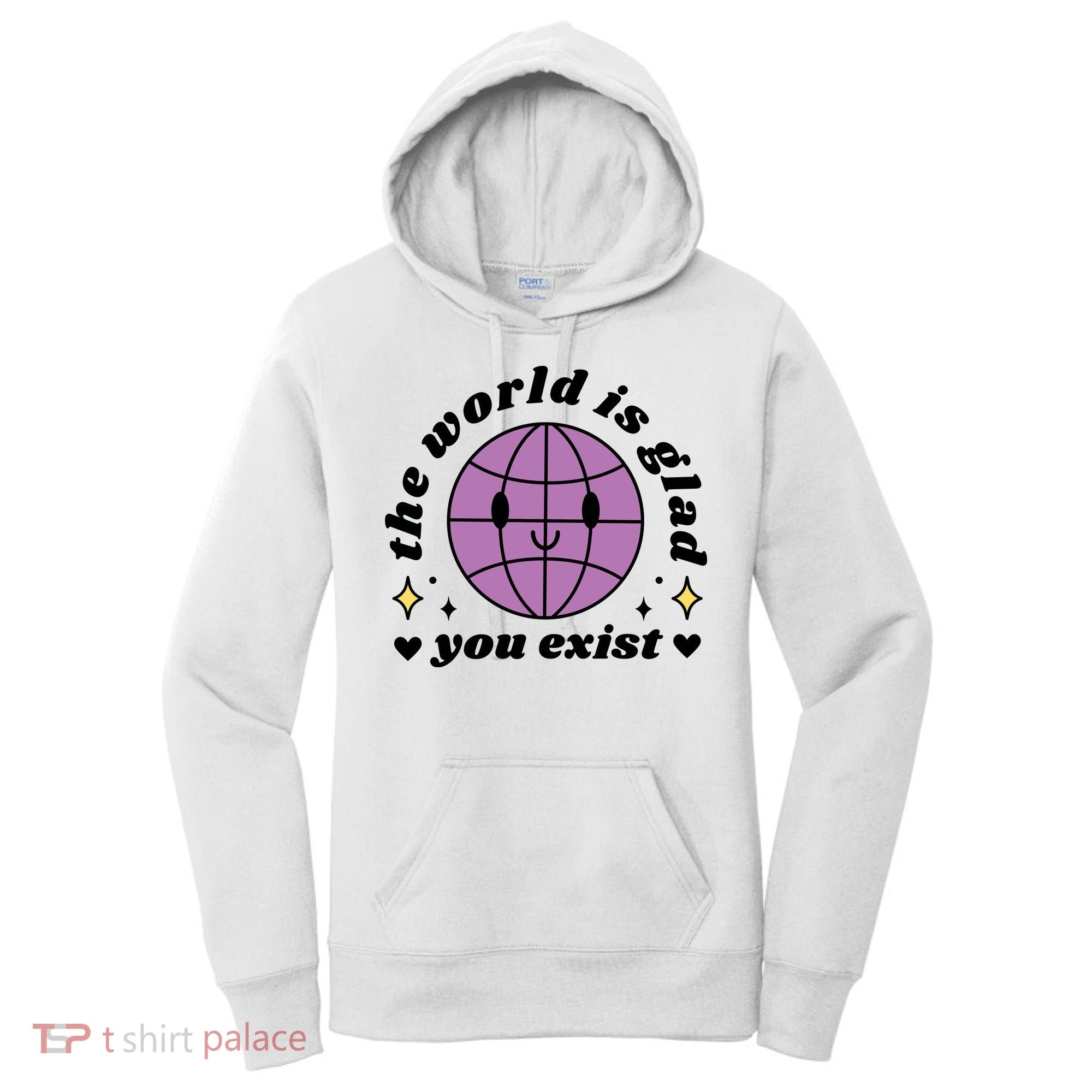 The World Is Glad You Exist Mental Health Women's Hoodie