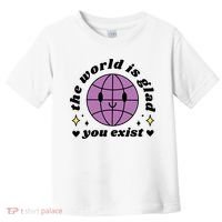 The World Is Glad You Exist Mental Health Toddler T-Shirt thumb 0