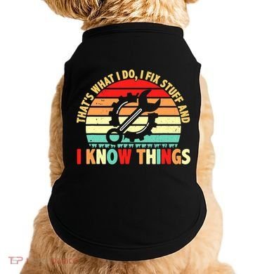 That What I Do I Fix Stuff I Know Things Vintage Mechanic Doggie Tank