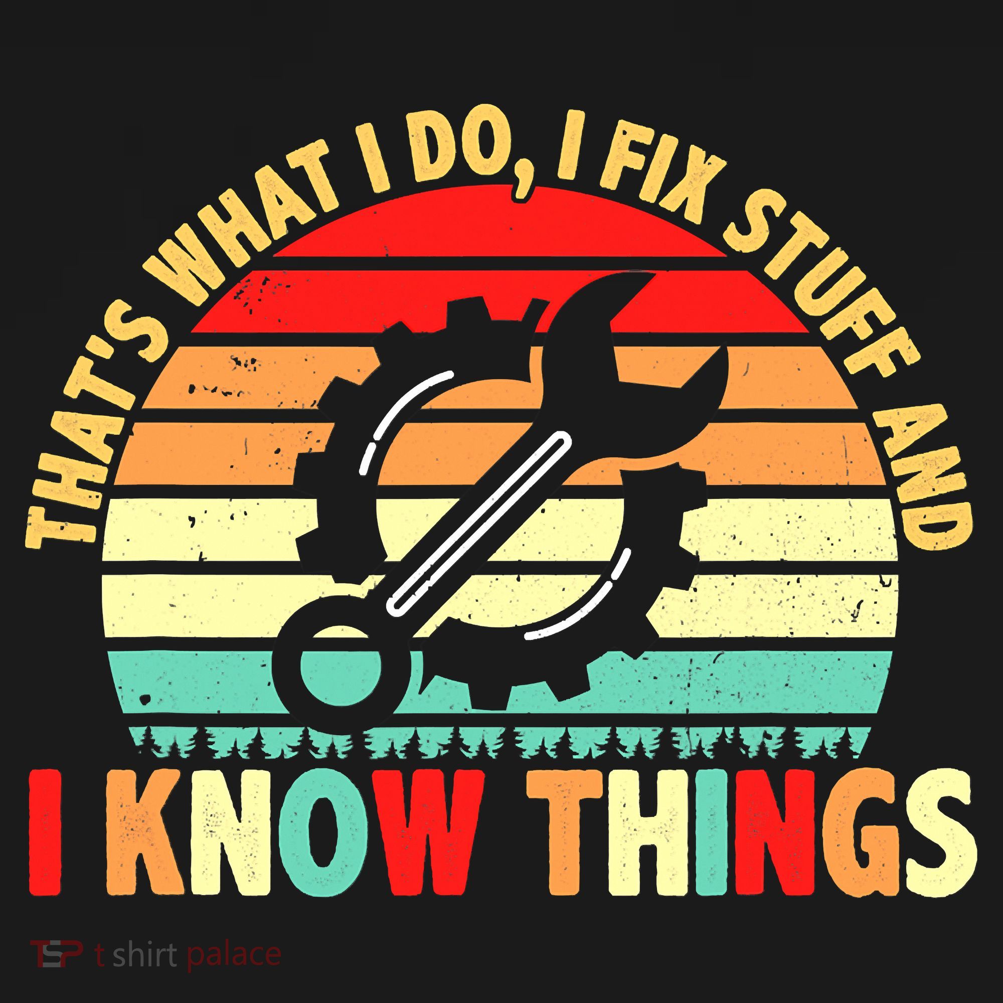 That What I Do I Fix Stuff I Know Things Vintage Mechanic T-Shirt