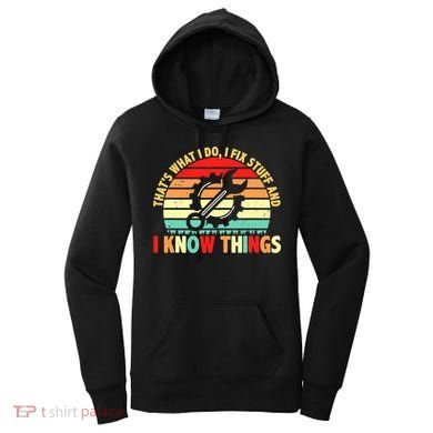 That What I Do I Fix Stuff I Know Things Vintage Mechanic Women's Hoodie