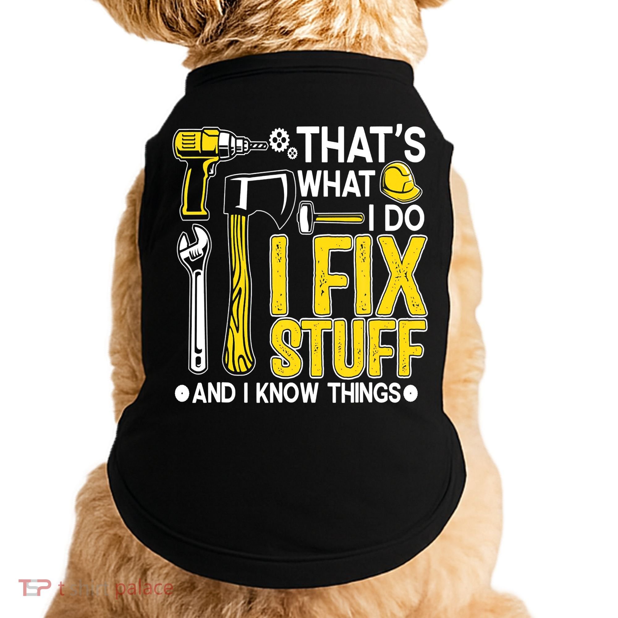 That's What I Do I Fix Stuff And I Know Things Funny Saying Doggie Tank