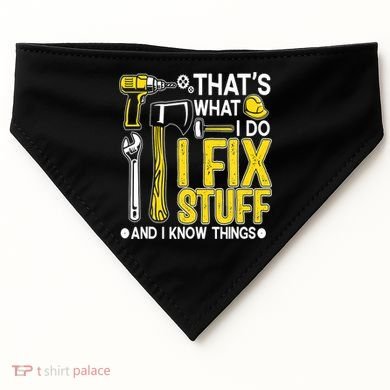 That's What I Do I Fix Stuff And I Know Things Funny Saying USA-Made Doggie Bandana