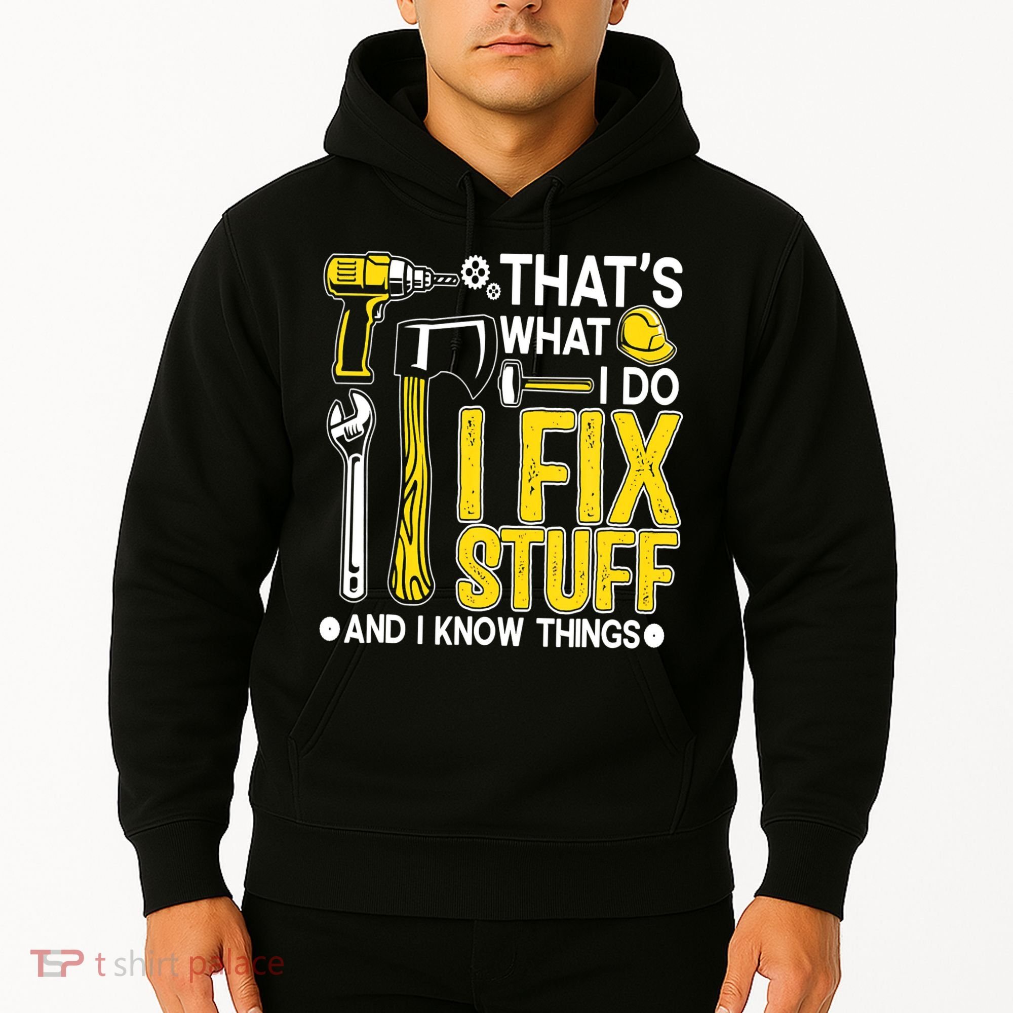 That's What I Do I Fix Stuff And I Know Things Funny Saying Hoodie