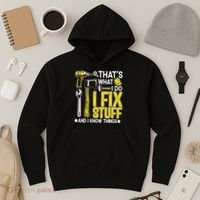 That's What I Do I Fix Stuff And I Know Things Funny Saying Hoodie thumb 3