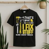 That's What I Do I Fix Stuff And I Know Things Funny Saying T-Shirt thumb 2