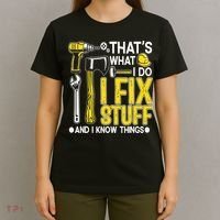 That's What I Do I Fix Stuff And I Know Things Funny Saying T-Shirt thumb 4