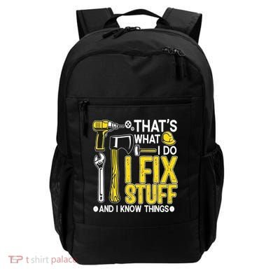 That's What I Do I Fix Stuff And I Know Things Funny Saying Backpack