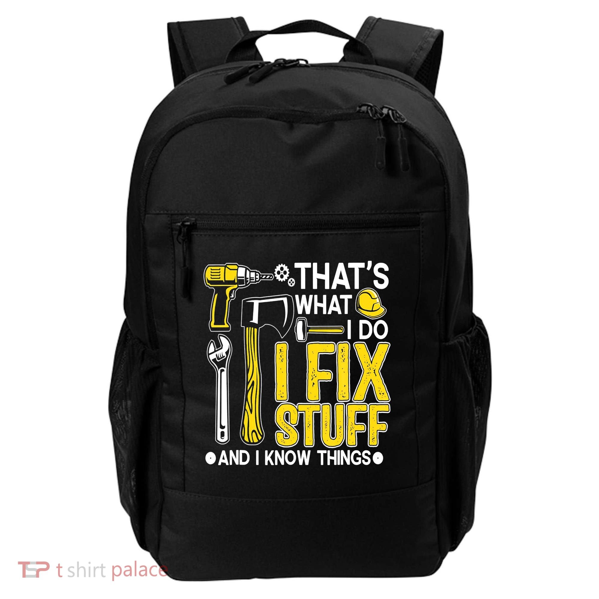 That's What I Do I Fix Stuff And I Know Things Funny Saying Backpack