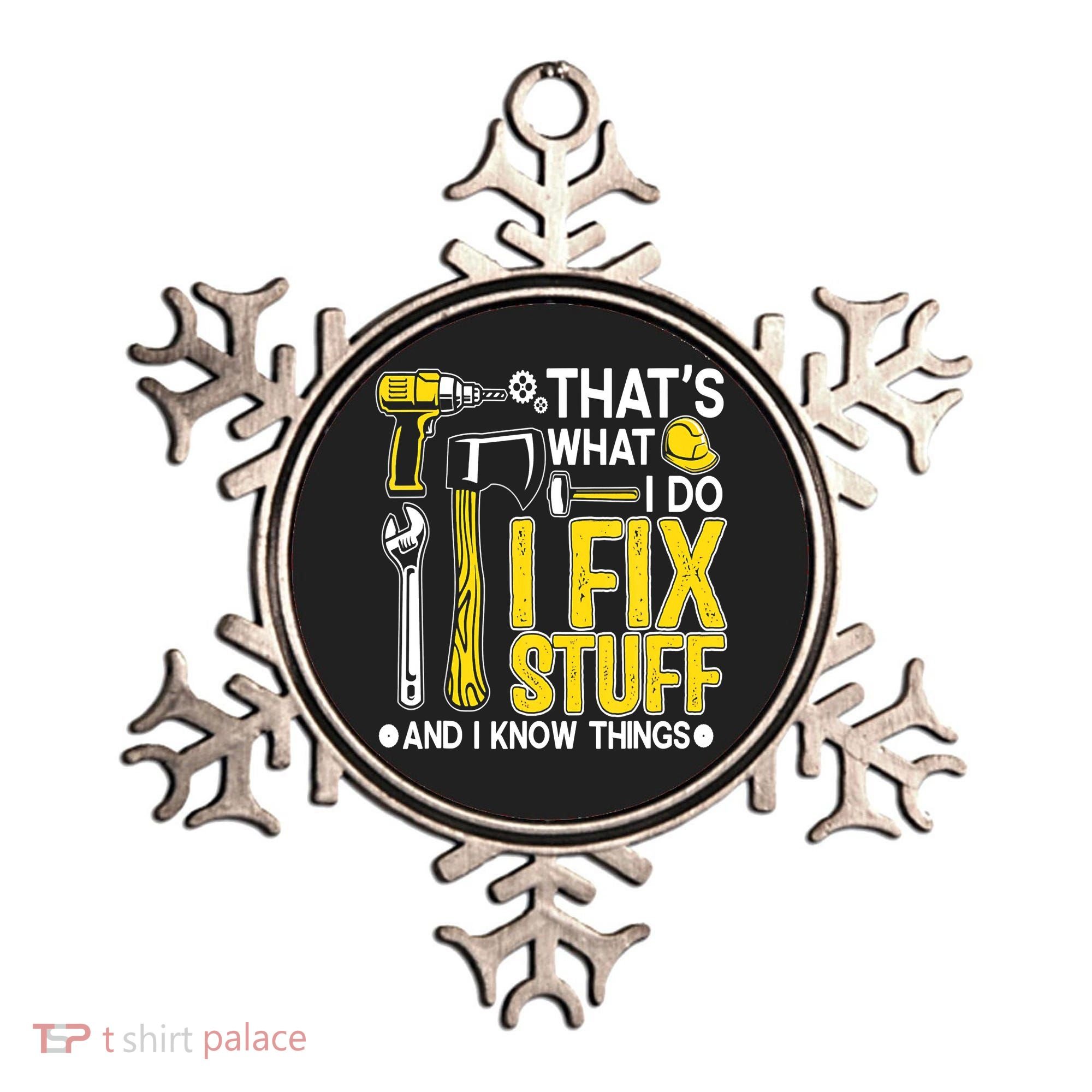 That's What I Do I Fix Stuff And I Know Things Funny Saying Ornament