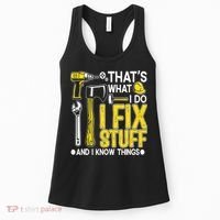 That's What I Do I Fix Stuff And I Know Things Funny Saying Women's Tank Top thumb 0