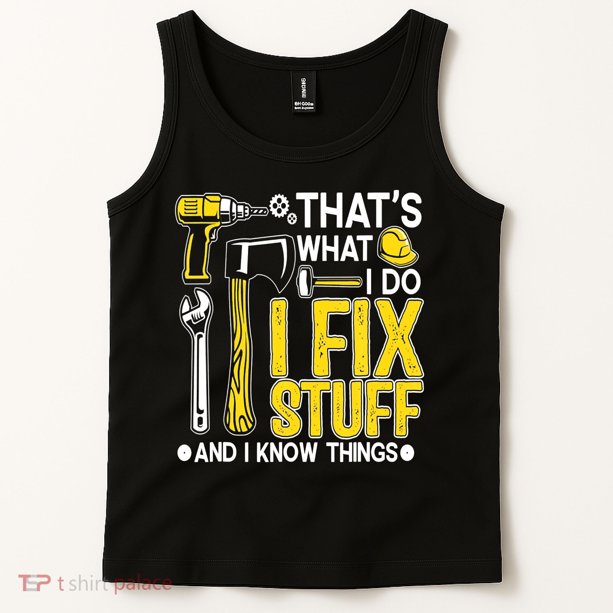 That's What I Do I Fix Stuff And I Know Things Funny Saying Tank Top