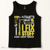 That's What I Do I Fix Stuff And I Know Things Funny Saying Tank Top thumb 2