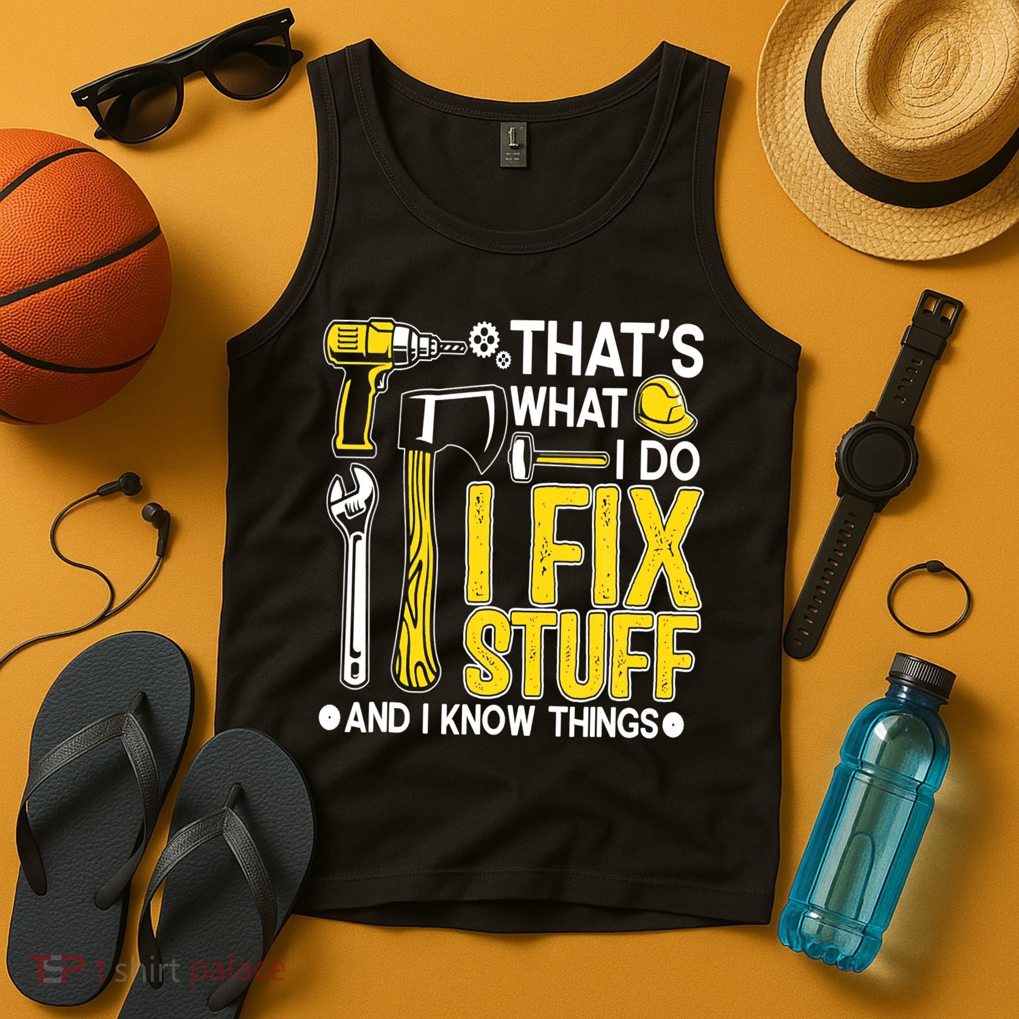 That's What I Do I Fix Stuff And I Know Things Funny Saying Tank Top