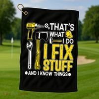 That's What I Do I Fix Stuff And I Know Things Funny Saying Golf Towel thumb 1