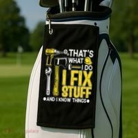 That's What I Do I Fix Stuff And I Know Things Funny Saying Golf Towel thumb 2