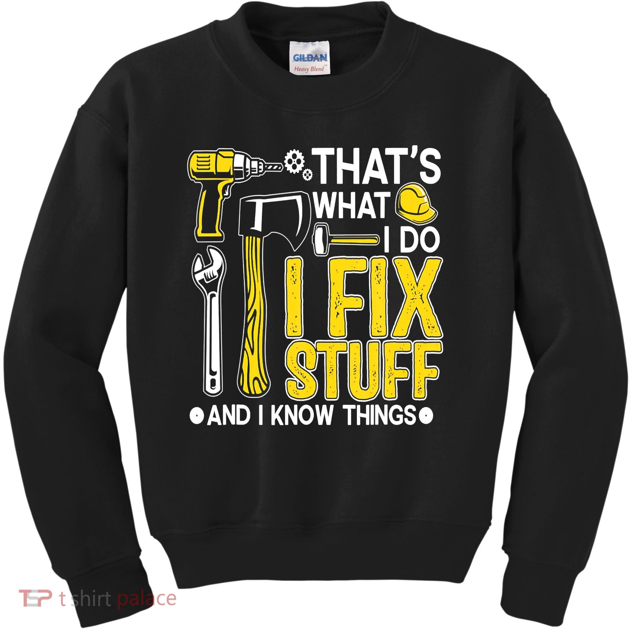 That's What I Do I Fix Stuff And I Know Things Funny Saying Kids Sweatshirt