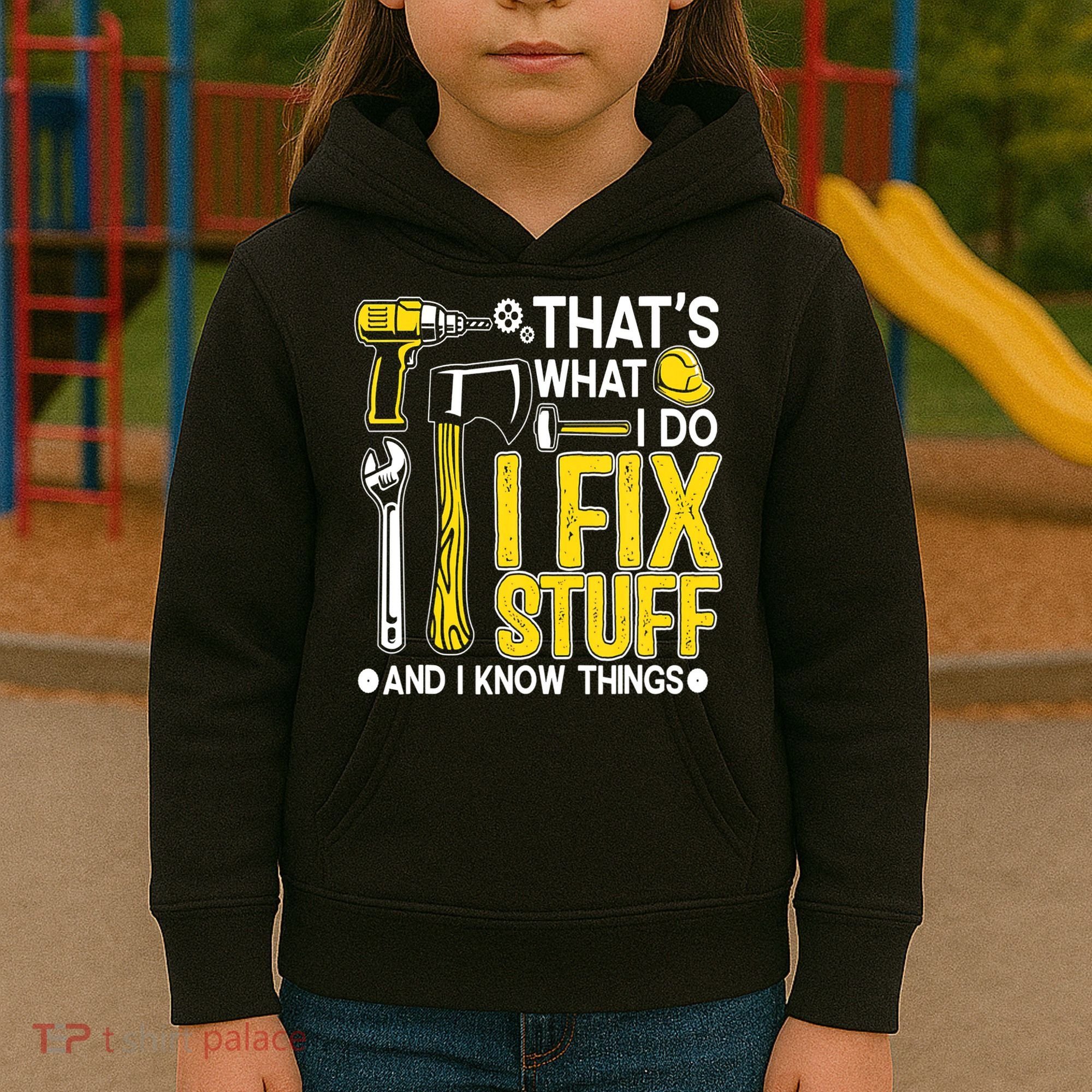 That's What I Do I Fix Stuff And I Know Things Funny Saying Kids Hoodie