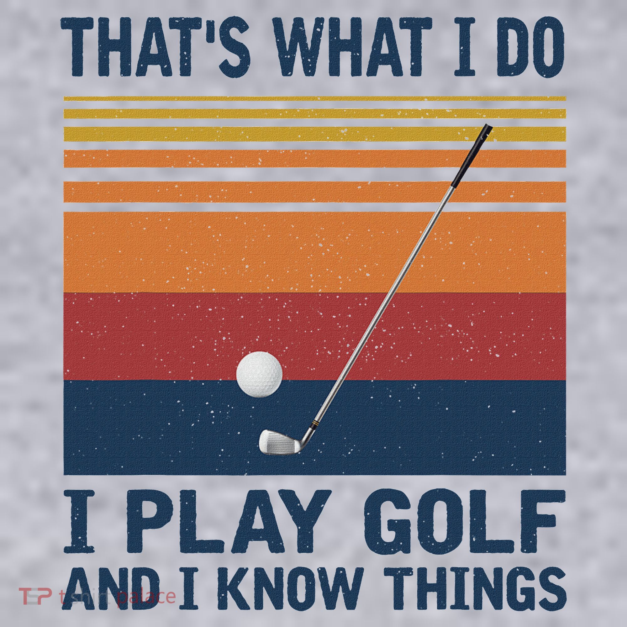 ThatS What I Do I Play Golf And I Know Things Women's Sweatshirt