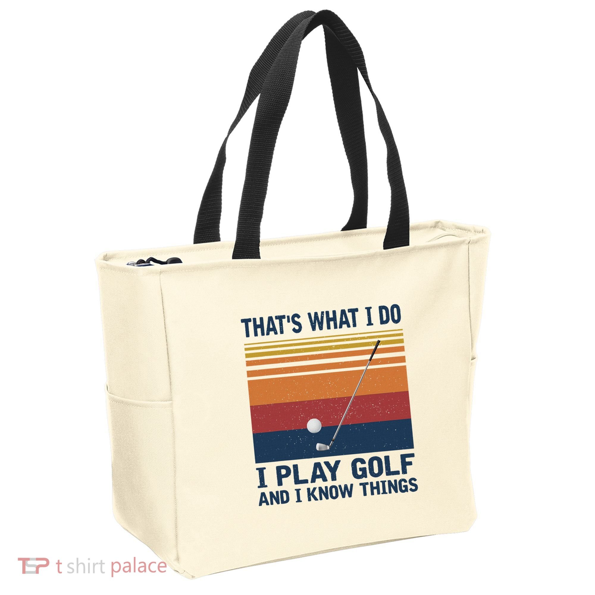 ThatS What I Do I Play Golf And I Know Things Tote Bag