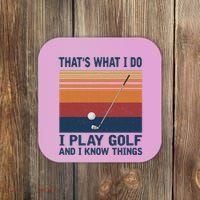 ThatS What I Do I Play Golf And I Know Things Coaster thumb 0