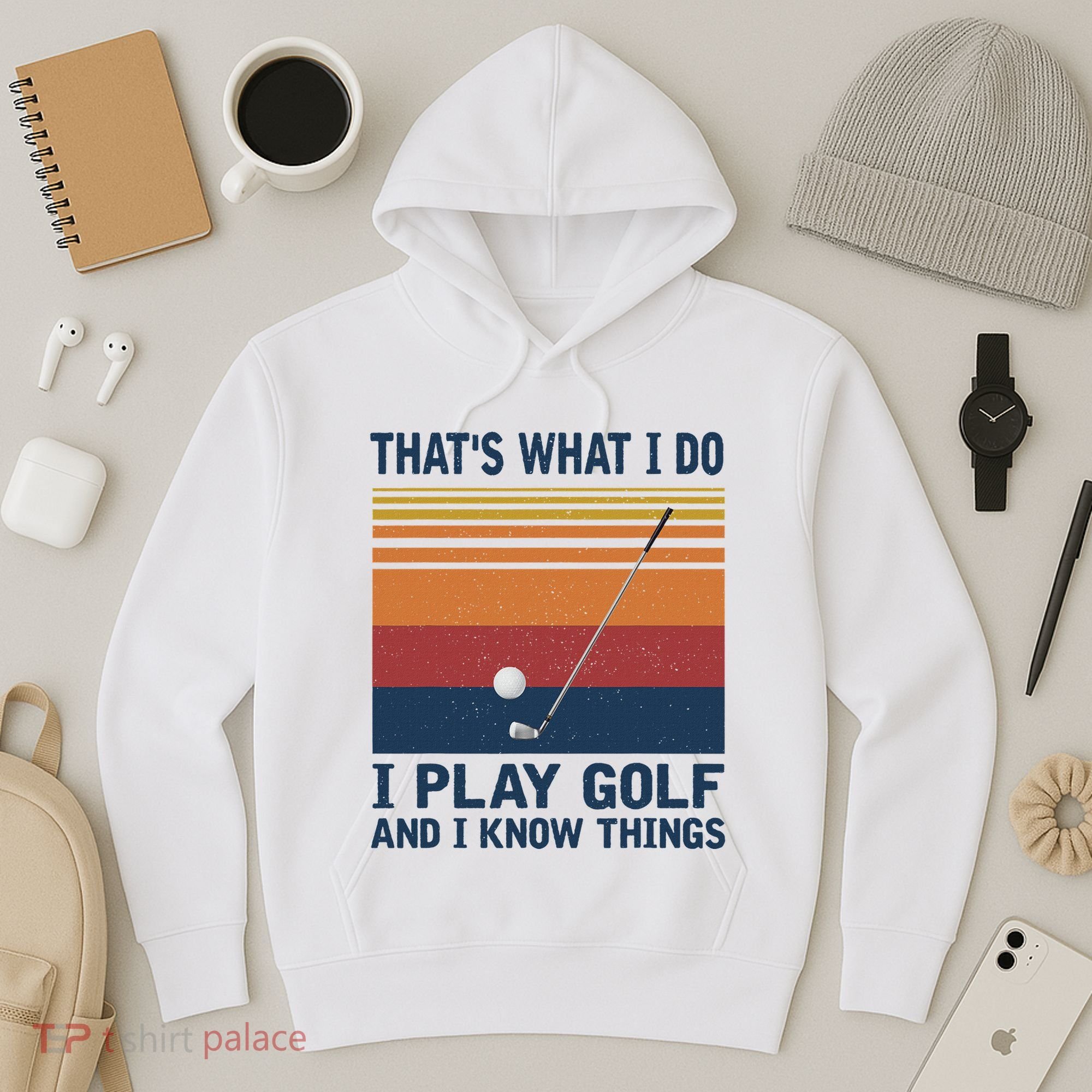 ThatS What I Do I Play Golf And I Know Things Hoodie
