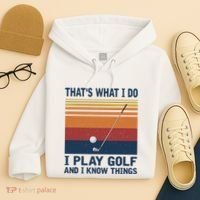 ThatS What I Do I Play Golf And I Know Things Hoodie thumb 4
