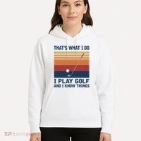 ThatS What I Do I Play Golf And I Know Things Hoodie thumb 5