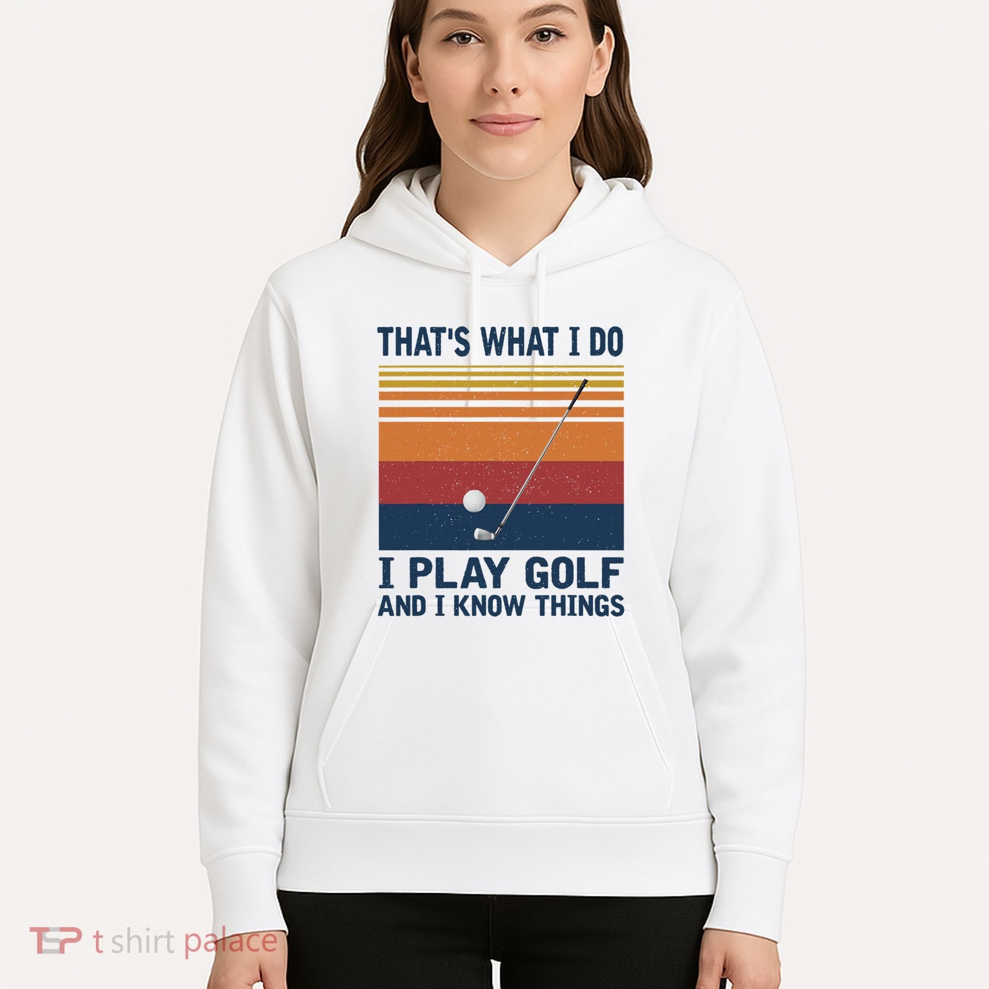ThatS What I Do I Play Golf And I Know Things Hoodie