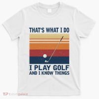 ThatS What I Do I Play Golf And I Know Things T-Shirt thumb 0