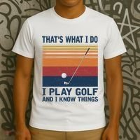 ThatS What I Do I Play Golf And I Know Things T-Shirt thumb 3