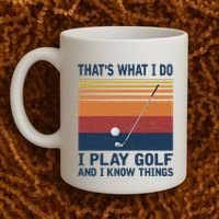 ThatS What I Do I Play Golf And I Know Things Coffee Mug thumb 2