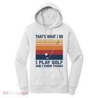 ThatS What I Do I Play Golf And I Know Things Women's Hoodie thumb 0