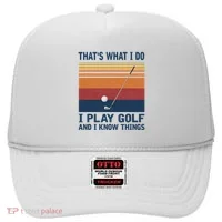 ThatS What I Do I Play Golf And I Know Things Hat thumb 0