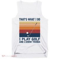 ThatS What I Do I Play Golf And I Know Things Tank Top thumb 0