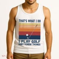 ThatS What I Do I Play Golf And I Know Things Tank Top thumb 3
