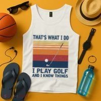 ThatS What I Do I Play Golf And I Know Things Tank Top thumb 4
