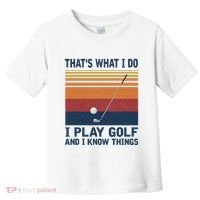 ThatS What I Do I Play Golf And I Know Things Toddler T-Shirt thumb 0