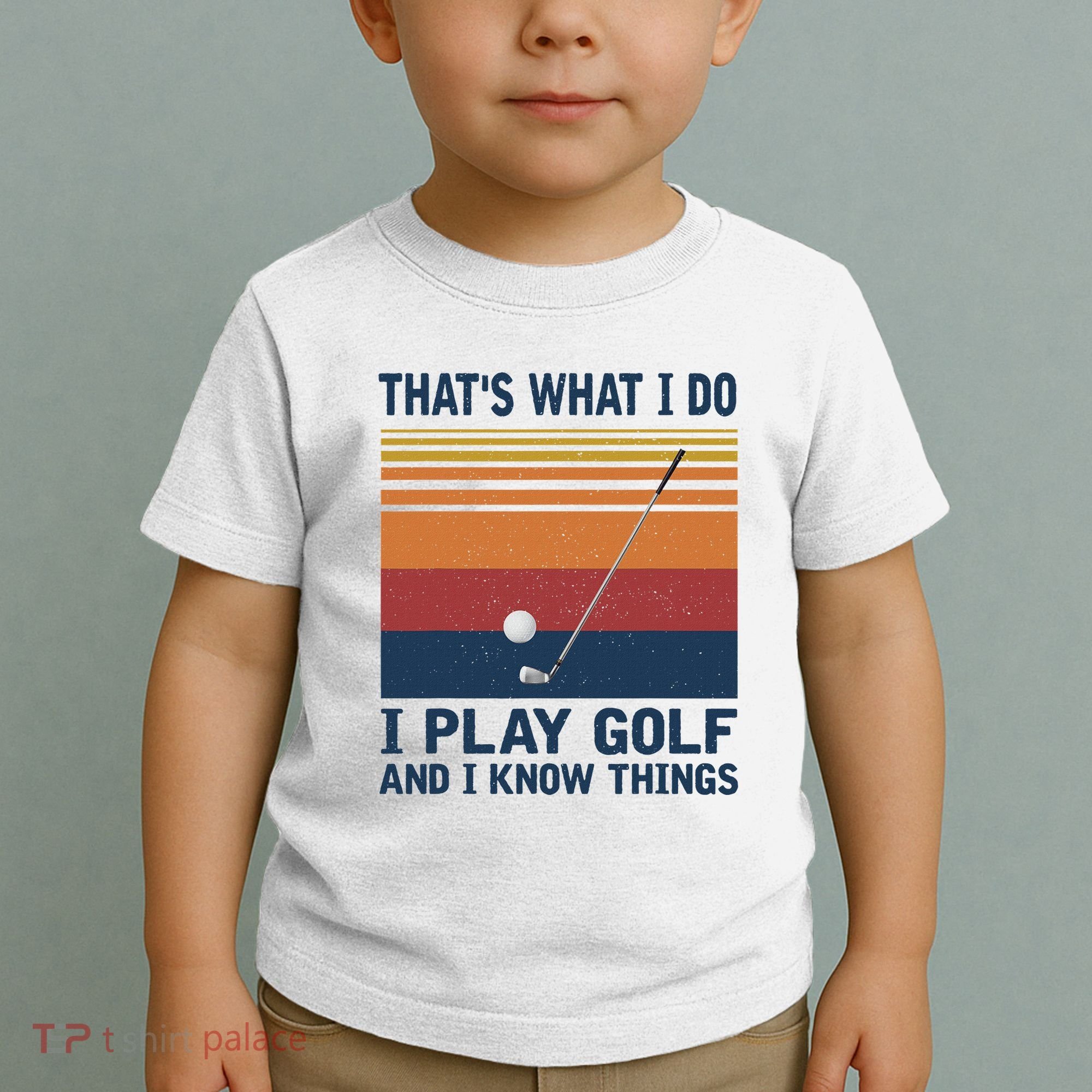ThatS What I Do I Play Golf And I Know Things Toddler T-Shirt