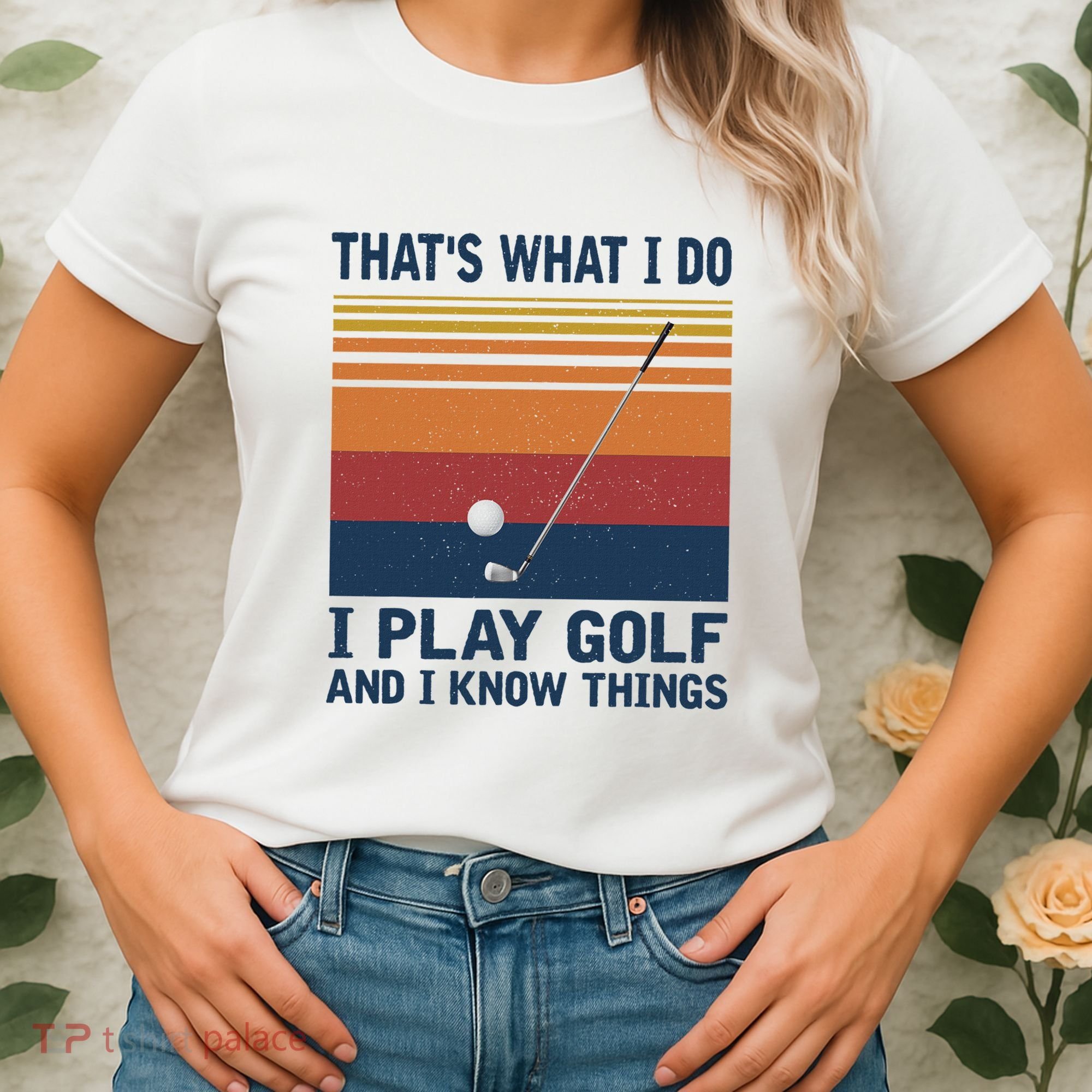 ThatS What I Do I Play Golf And I Know Things Women's T-Shirt