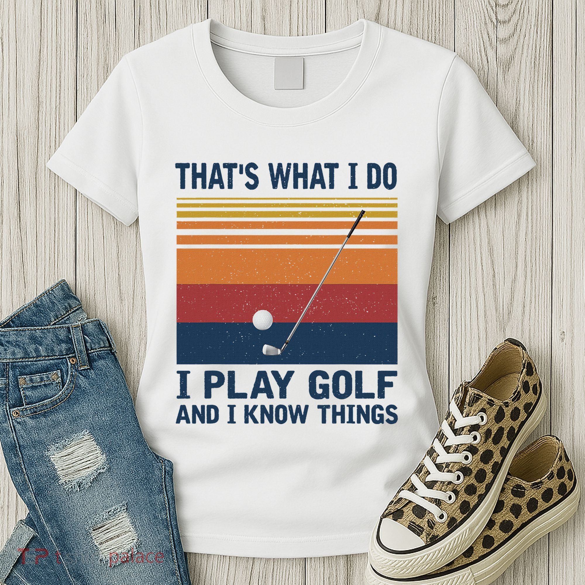 ThatS What I Do I Play Golf And I Know Things Women's T-Shirt
