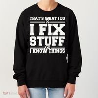 That's What I Do I Fix Stuff And I Know Things Funny Saying Women's Sweatshirt thumb 0