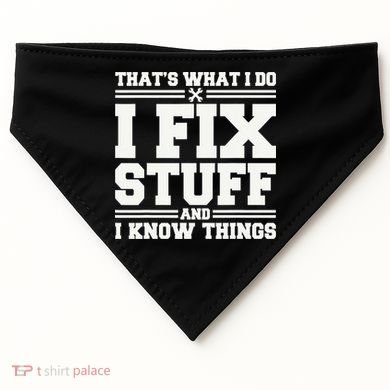 That's What I Do I Fix Stuff And I Know Things Funny Saying USA-Made Doggie Bandana