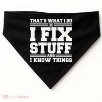 That's What I Do I Fix Stuff And I Know Things Funny Saying USA-Made Doggie Bandana thumb 0