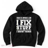 That's What I Do I Fix Stuff And I Know Things Funny Saying Hoodie thumb 0